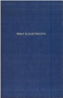 Cover of: What is electricity? by John Trowbridge, John Trowbridge