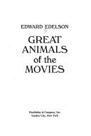 Great animals of the movies by Edward Edelson