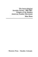 The Intercollegiate Socialist Society, 1905-1921 by Max Horn