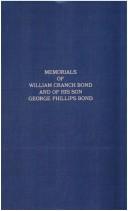 Cover of: Memorials of William Cranch Bond, director of the Harvard College Observatory, 1840-1859, and of his son, George Phillips Bond, director of the Harvard College Observatory, 1859-1965