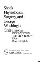 Cover of: Shock, physiological surgery, and George Washington Crile: medical innovation in the progressive era
