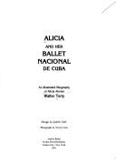 Cover of: Alicia and her Ballet Nacional de Cuba: an illustrated biography of Alicia Alonso