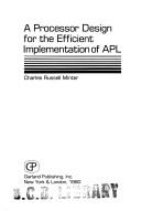 Cover of: A processor design for the efficient implementation of APL