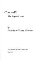 Cornwallis, the imperial years by Franklin B. Wickwire