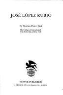 Cover of: José López Rubio by Marion Peter Holt
