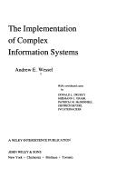 Cover of: The implementation of complex information systems by Andrew E. Wessel