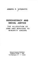 Cover of: Bureaucracy and social justice: the allocation of jobs and services to minority groups