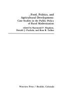 Cover of: Food, politics, and agricultural development: case studies in the public policy of rural modernization
