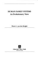 Cover of: Human family systems by Pierre L. Van den Berghe