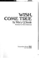 Cover of: Wish, come true by Mary Q. Steele
