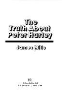 Cover of: The truth about Peter Harley by Mills, James