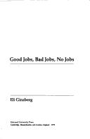 Cover of: Good jobs, bad jobs, no jobs
