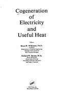 Cover of: Cogeneration of electricity and useful heat by editors, Bruce W. Wilkinson, Richard W. Barnes.