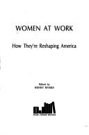 Cover of: Women at work: how they're reshaping America
