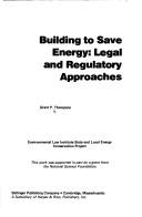 Cover of: Building to save energy: legal and regulatory approaches