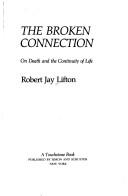 The broken connection by Robert Jay Lifton