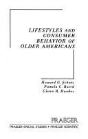 Cover of: Lifestyles and consumer behavior of older Americans