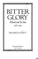 Cover of: Bitter glory: Poland and its fate, 1918 to 1939
