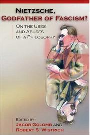 Nietzsche, godfather of fascism? by Robert S. Wistrich, Jacob Golomb