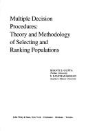 Cover of: Multiple decision procedures: theory and methodology of selecting and ranking populations