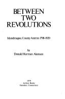 Between two revolutions by Donald Harman Akenson