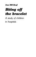 Cover of: Biting off the bracelet: a study of children in hospitals