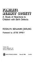 Cover of: Families against society: a study of reactions to children with birth defects