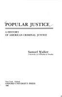 Cover of: Popular justice: a history of American criminal justice
