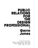 Public relations for the design professional by Gerre L. Jones