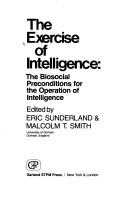 Cover of: The Exercise of intelligence: the biosocial preconditions for theoperation of intelligence