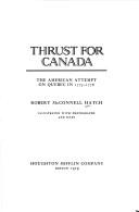 Cover of: Thrust for Canada: the American attempt on Quebec in 1775-1776