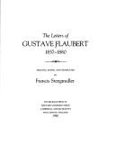 Cover of: The letters of Gustave Flaubert, selected, edited, and translated by Francis Steegmuller