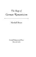 Cover of: The shape of German romanticism by Brown, Marshall