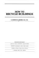 Cover of: How to recycle buildings | Laurence E. Reiner