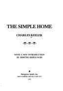 Cover of: The simple home by Charles Augustus Keeler