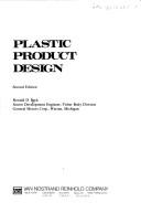 Cover of: Plastic product design by Ronald D. Beck, Ronald D. Beck
