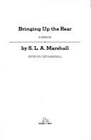 Bringing up the rear by S. L. A. Marshall