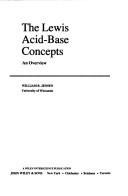 Cover of: The Lewis acid-base concepts by William B. Jensen