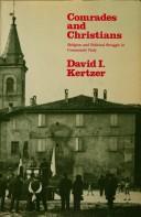 Cover of: Comrades and Christians: religion and political struggle in Communist Italy