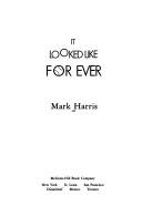 Cover of: It looked like for ever by Harris, Mark, Mark Harris