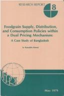 Cover of: Foodgrain supply, distribution, and consumption policies within a dual pricing mechanism: a case study of Bangladesh