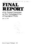 Cover of: Final report of the National Commission on New Technological Uses of Copyrighted Works, July 31, 1978. | United States. National Commission on New Technological Uses of Copyrighted Works.