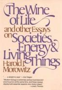 Cover of: The wine of life, and other essays on societies, energy & living things