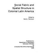 Cover of: Social fabric and spatial structure in colonial Latin America by Robinson, David J.