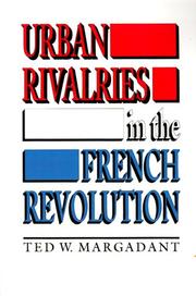 Cover of: Urban rivalries in the French Revolution by Ted W. Margadant