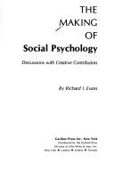 Cover of: The Making of social psychology by [edited] by Richard I. Evans.