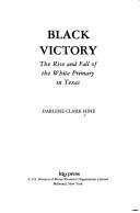 Cover of: Black victory: the rise and fall of the white primary in Texas