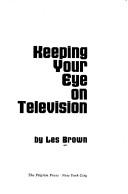 Cover of: Keeping your eye on television