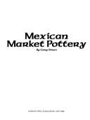 Cover of: Mexican market pottery | Gary Edson