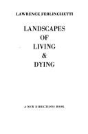 Cover of: Landscapes of living and dying by Lawrence Ferlinghetti